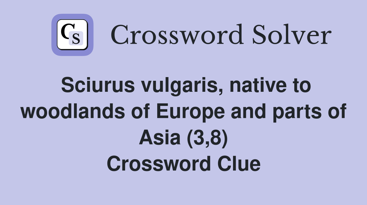 Sciurus vulgaris, native to woodlands of Europe and parts of Asia (3,8